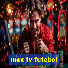 max tv futebol